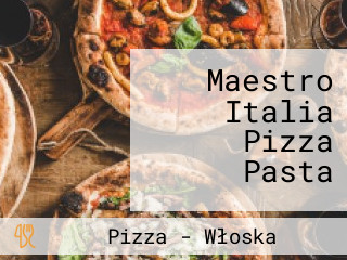 Maestro Italia Pizza Pasta