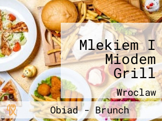 Mlekiem I Miodem Grill