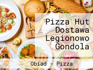 Pizza Hut Dostawa Legionowo Gondola