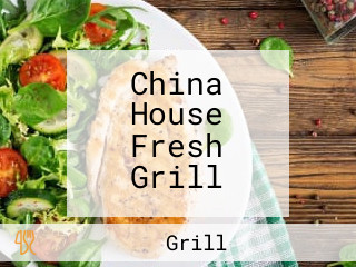 China House Fresh Grill