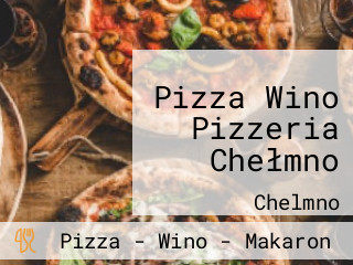 Pizza Wino Pizzeria Chełmno