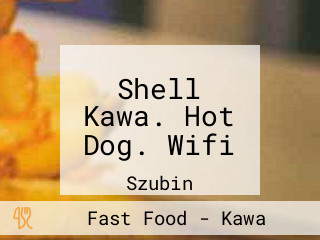 Shell Kawa. Hot Dog. Wifi