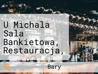 U Michala Sala Bankietowa, Restauracja, Catering, Drink Bar