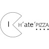 I H ' 'ate ' ' Pizza